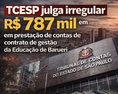 TCESP julga irregular R$ 787 mil em prestação de contas de contrato de gestão da Educação de Barueri